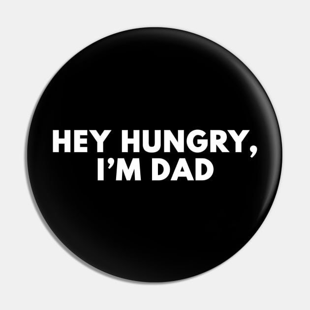 Hey Hungry, I'm Dad Joke Pin by Bunchatees