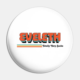 Eveleth - Totally Very Sucks Pin