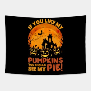 If You Like My Pumpkins You Should See My Pie Tapestry