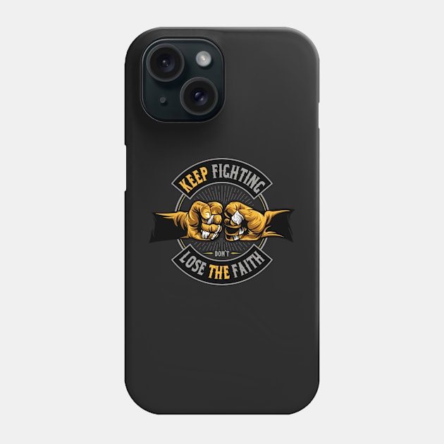 Keep Fighting Phone Case by D3monic