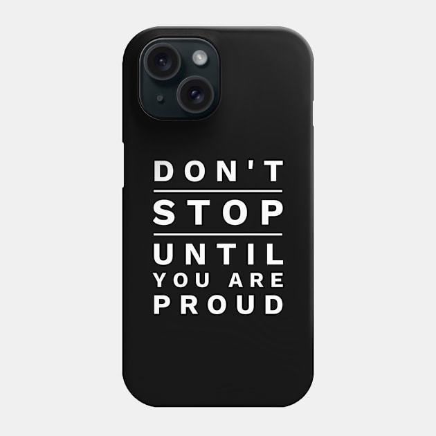 Don't Stop Until You Are Proud Phone Case by Cult WolfSpirit 