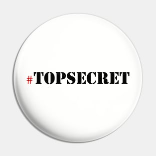 TOPSECRET Pin