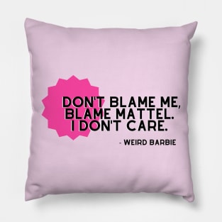 Don't Blame Me, Blame Mattel Pillow