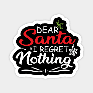 FUNNY SANTA CLAUS GIFT IDEA-DEAR SANTA I REGRET NOTHING-FUNNY FAMILY HOLIDAY GIVING Magnet