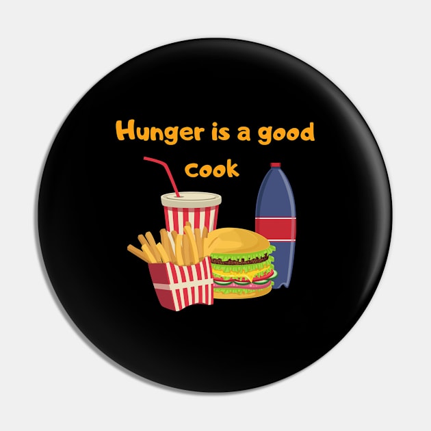 Hunger is a good food Pin by Boga