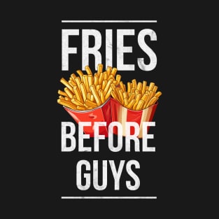 Fries Before Guys T-Shirt