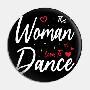 This Woman Loves To Dance, Funny Dancer And Dancing Pin