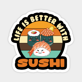 Life Is Better With Sushi Magnet