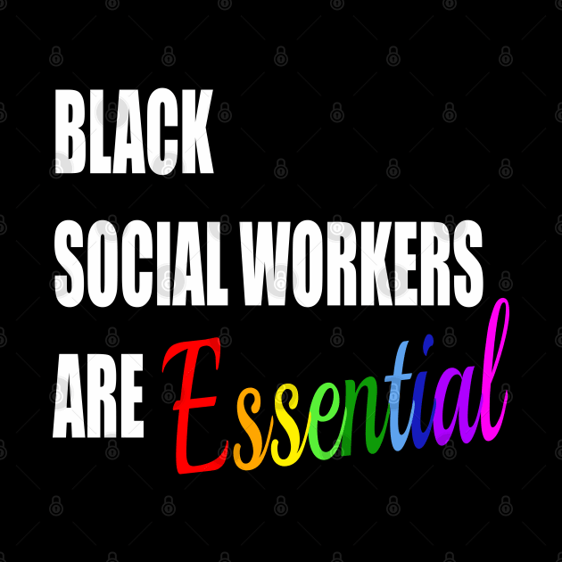 Black Social Workers Are Essential Gift by JPDesigns