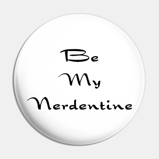 Be my Nerdentine Pin by Seven Circles