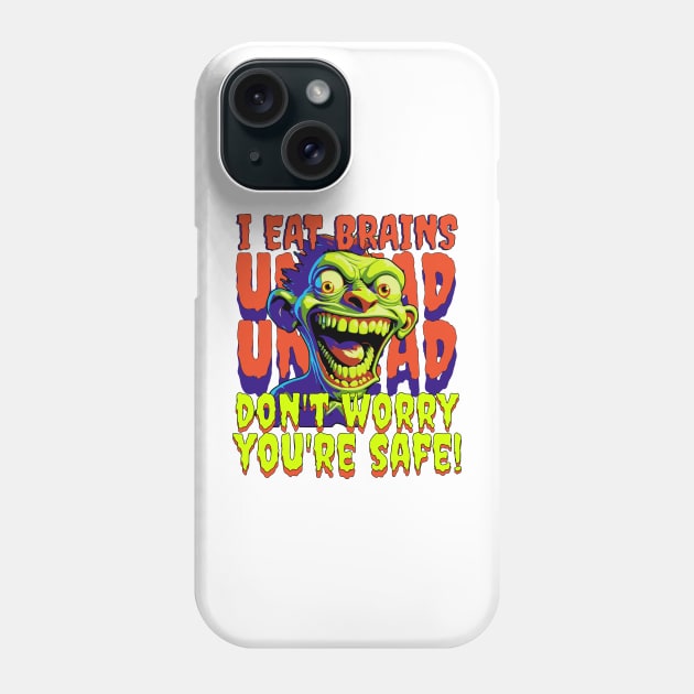 Zombies eat brains dont worry your safe Phone Case by Create Magnus