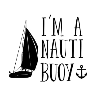 Sailing - Im A Nauti Buoy T-Shirt