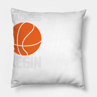 Let the Madness Begin Pillow