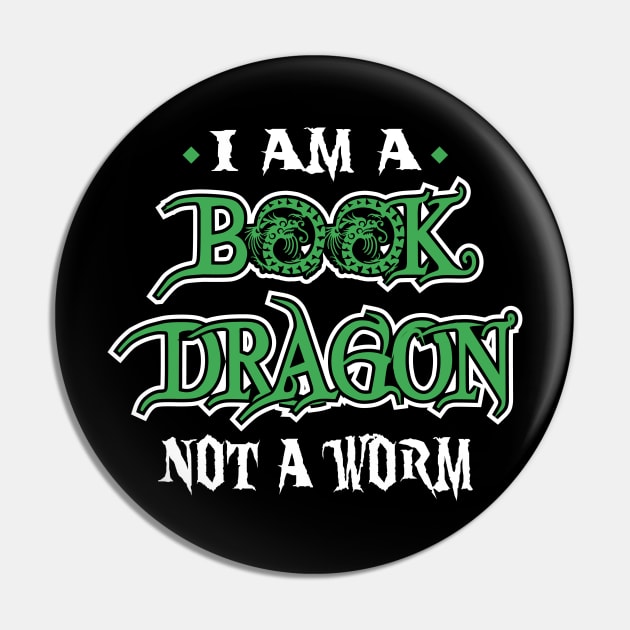 I Am A Book Dragon, Not A Worm Pin by SiGo