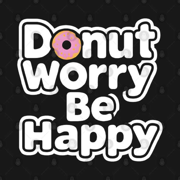 Donut worry, be happy by CreationArt8