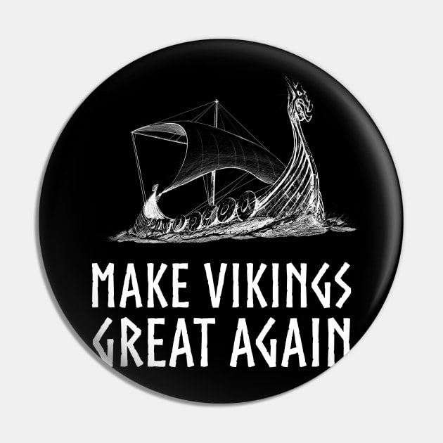 Make Vikings Great Again Norse Viking Longship History Pin by Styr Designs