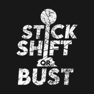 Stick Shift or Bust T-Shirt