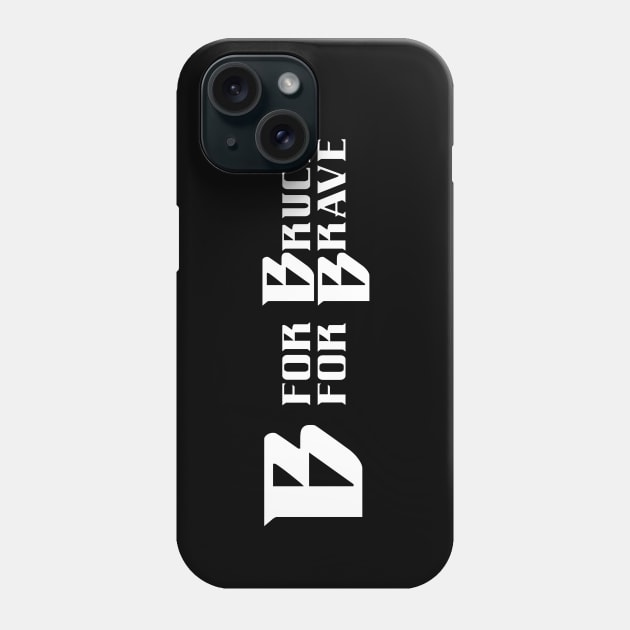 B is for Bruce, B is for Brave Phone Case by TossedSweetTees