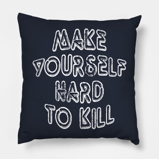 Make Yoursalfe Hard to Kill Pillow by By_Russso