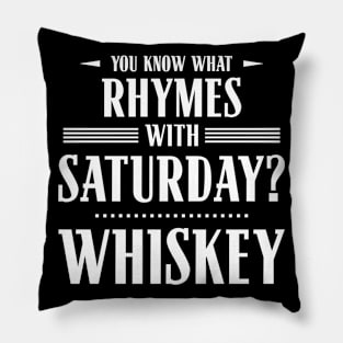 You Know What Rhymes with Saturday? Whiskey Pillow