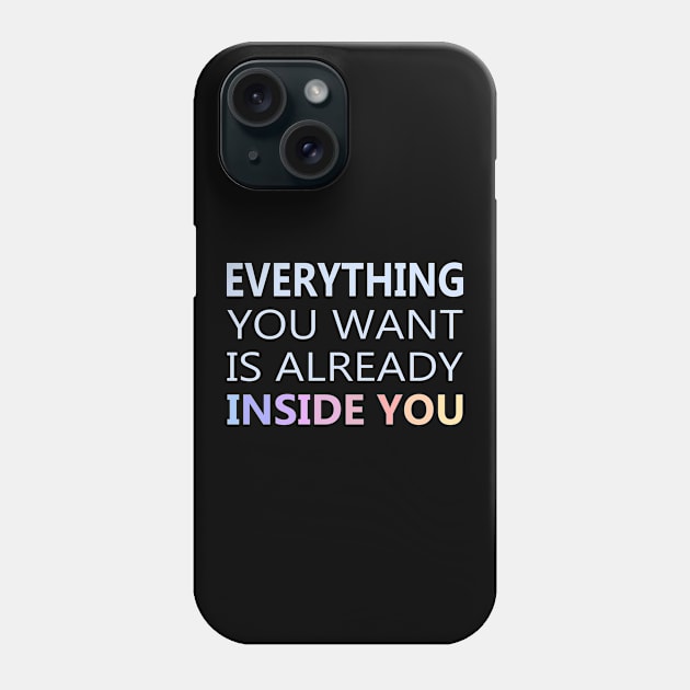 Everything You Want Is Already Inside You Phone Case by FlyingWhale369