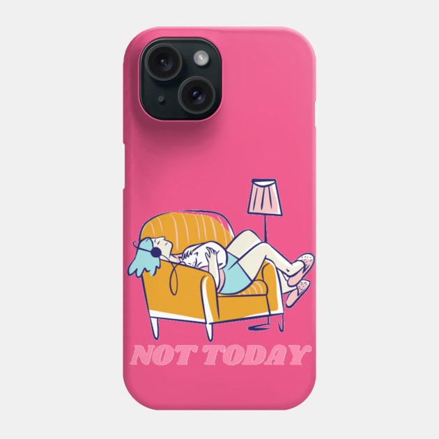 Not today Phone Case by Jo3Designs