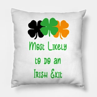 Most likely to do an irish exit Pillow