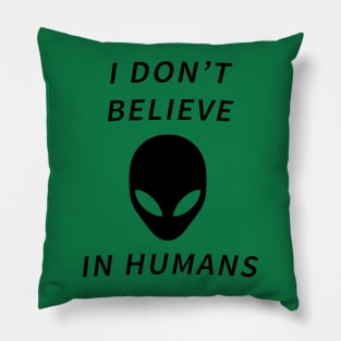 I don't believe in humans Pillow