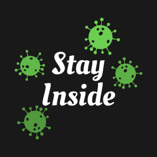 Stay inside T-Shirt