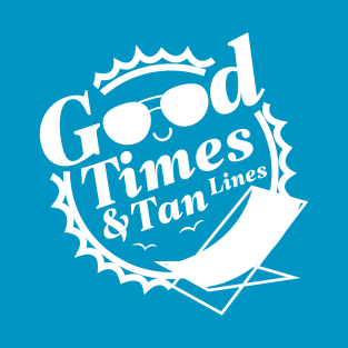 Good Times And Tan Lines T-Shirt