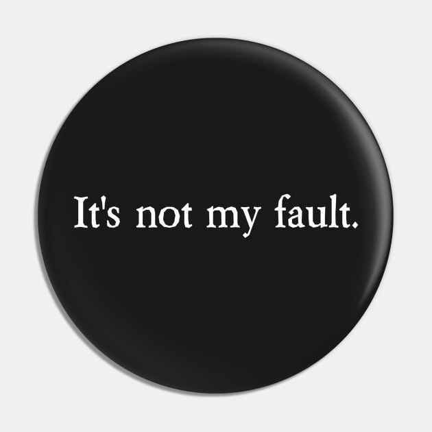 It's not my fault. Pin by dicegeeks