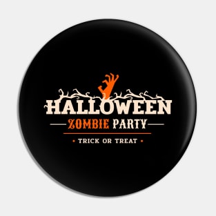 Trick Or Treat Halloween Zombie Party Pin