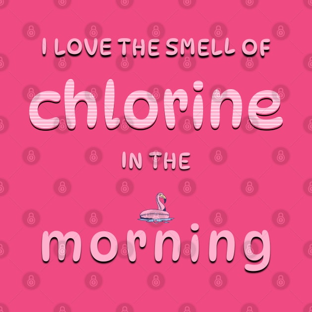 I Love the Smell of Chlorine in the Morning by Moonlit Matter