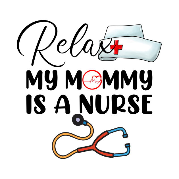Relax My Mommy is a Nurse Mom by cyryley