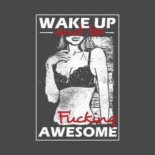 Wake Up and Be Awesome Design T-Shirt