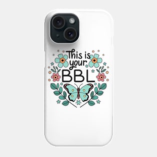 This is your BBL - Manifesting Phone Case