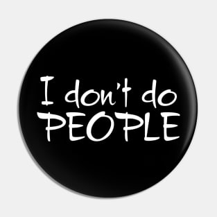 I Don't Do People Pin