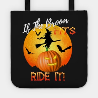 If The Broom Fits Ride It! Funny Halloween Tote