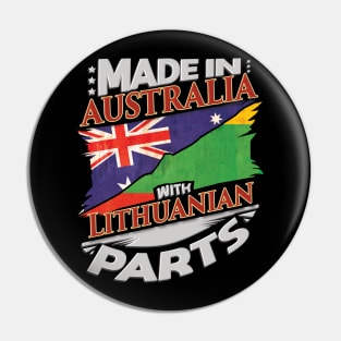 Made In Australia With Lithuanian Parts - Gift for Lithuanian From Lithuania Pin