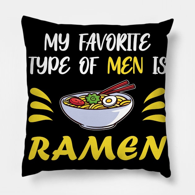 My Favorite Type Of Men Is Ramen Japanese Noodle Pillow by Designcompany