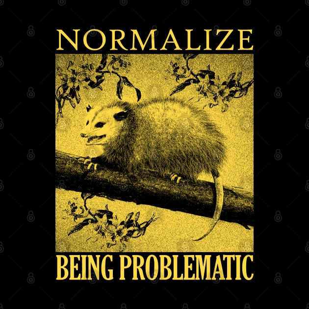 NORMALIZE BEING PROBLEMATIC Opossum by giovanniiiii