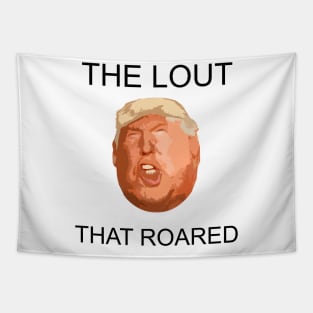 The Lout That Roared Fat Head Tapestry