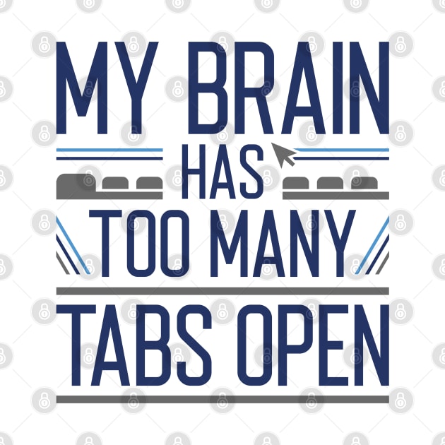 My Brain Has Too Many Tabs Open by Cherrific