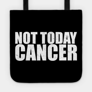 Not Today Cancer - Fighter & Survivor Tote