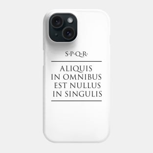 Latin quote "Aliquis in omnibus est nullus in singulis" Phone Case