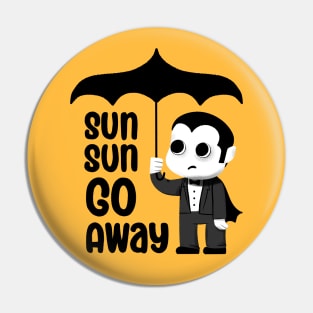 Goth Summer - Sun Sun Go Away Pin