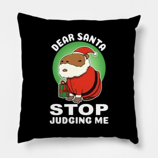 Dear Santa stop judging me Capybara Christmas Pillow