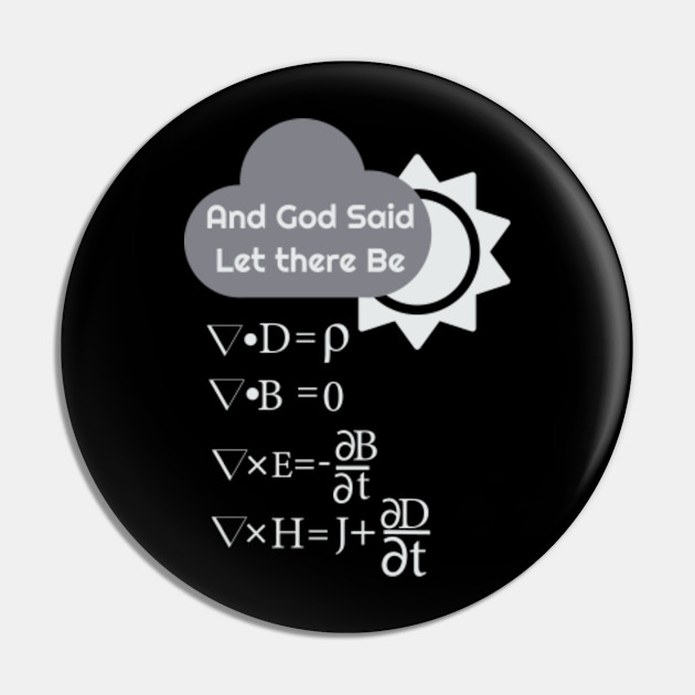 Funny Maxwells Equations And God Said Let There Be Light Science Pin Teepublic