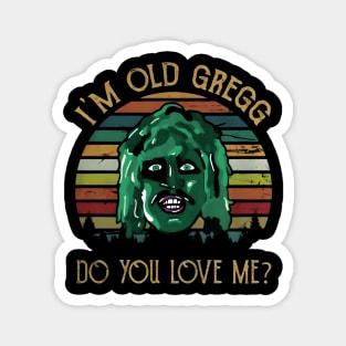 I'M OLD GREGG - DO YOU LOVE ME? (SUN VINTAGE) Magnet