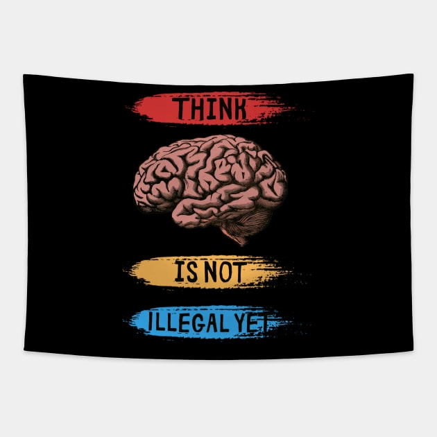 Think Is Not Illegal Yet Tapestry by PlayfulPrints